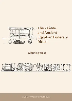 Tekenu a staroegyptský pohrebný rituál - The Tekenu and Ancient Egyptian Funerary Ritual