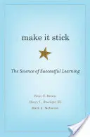 Make It Stick: Veda o úspešnom učení - Make It Stick: The Science of Successful Learning