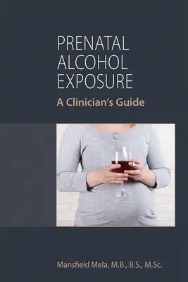 Prenatálna expozícia alkoholu: Príručka pre lekára - Prenatal Alcohol Exposure: A Clinician's Guide