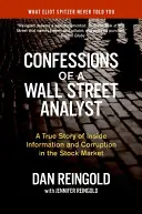 Spoveď analytika z Wall Street: Skutočný príbeh o dôverných informáciách a korupcii na burze - Confessions of a Wall Street Analyst: A True Story of Inside Information and Corruption in the Stock Market