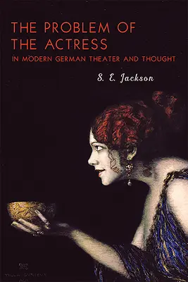 Problém herečky v modernom nemeckom divadle a myslení - The Problem of the Actress in Modern German Theater and Thought