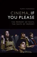Kino, ak chcete: Pamäť chuti, chuť pamäti - Cinema, If You Please: The Memory of Taste, the Taste of Memory