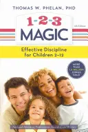 1-2-3 Magic: Disciplína v 3 krokoch pre pokojné, efektívne a šťastné rodičovstvo - 1-2-3 Magic: 3-Step Discipline for Calm, Effective, and Happy Parenting