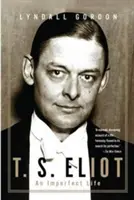 T. S. Eliot: S. Eliot: Nedokonalý život - T. S. Eliot: An Imperfect Life