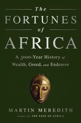 The Fortunes of Africa: 5000-ročná história bohatstva, chamtivosti a úsilia - The Fortunes of Africa: A 5000-Year History of Wealth, Greed, and Endeavor