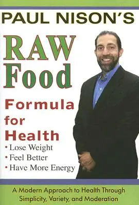 Surová strava pre zdravie: Moderný prístup prostredníctvom jednoduchosti, rozmanitosti a striedmosti - Raw Food Formula for Health: A Modern Approach Through Simplicity, Variety, and Moderation