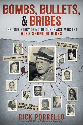 Bomby, guľky a úplatky: skutočný príbeh známeho židovského mafiána Alexa Shondora Birnsa - Bombs, Bullets, and Bribes: the true story of notorious Jewish mobster Alex Shondor Birns