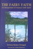 Faeristická viera: Integrácia vedy s duchom - The Faery Faith: An Integration of Science with Spirit