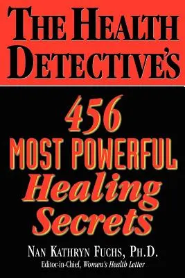 Detektív zdravia 456 najmocnejších liečebných tajomstiev - The Health Detective's 456 Most Powerful Healing Secrets