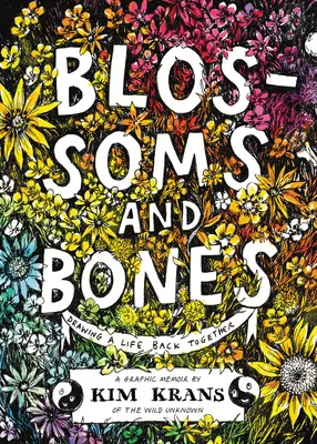 Kvety a kosti: Kreslenie života dokopy - Blossoms and Bones: Drawing a Life Back Together