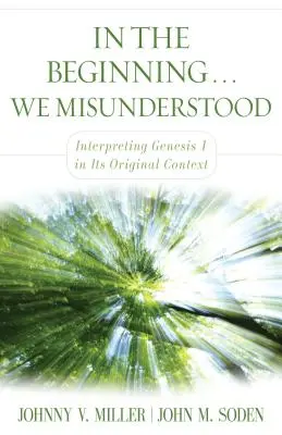 Na začiatku... Nepochopili sme: Výklad 1. knihy Mojžišovej v pôvodnom kontexte - In the Beginning... We Misunderstood: Interpreting Genesis 1 in Its Original Context