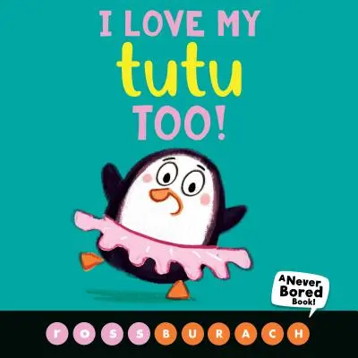Aj ja milujem svoju tutu! (Kniha, pri ktorej sa nikdy nenudím!) - I Love My Tutu Too! (a Never Bored Book!)