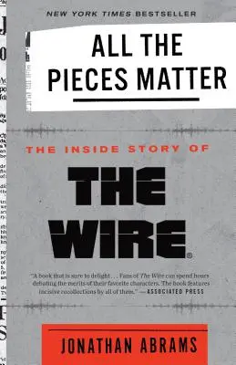Na všetkých kúskoch záleží: Vnútorný príbeh Wire(r) - All the Pieces Matter: The Inside Story of the Wire(r)
