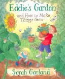 Eddieho záhrada: A ako sa to robí, aby veci rástli - Eddie's Garden: And How to Make Things Grow