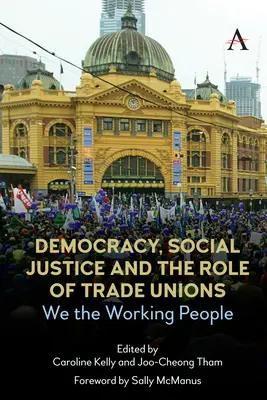 Demokracia, sociálna spravodlivosť a úloha odborov: My, pracujúci ľudia - Democracy, Social Justice and the Role of Trade Unions: We the Working People