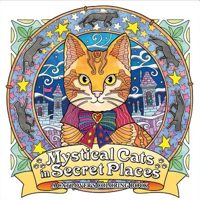 Mystické mačky na tajných miestach: Kniha mačiek na tajných miestach: maľovanky pre milovníkov mačiek - Mystical Cats in Secret Places: A Cat Lover's Coloring Book