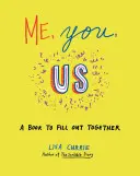 Ja, ty, my: Kniha na spoločné vyplnenie - Me, You, Us: A Book to Fill Out Together