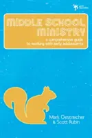 Služba na strednej škole: Komplexná príručka pre prácu s dospievajúcimi na začiatku školského roka - Middle School Ministry: A Comprehensive Guide to Working with Early Adolescents