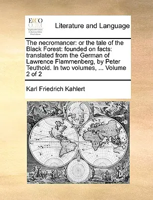The Necromancer: Príbeh o Čiernom lese: Founded on Facts: Z nemčiny Lawrenca Flammenberga preložil Peter Teutho - The Necromancer: Or the Tale of the Black Forest: Founded on Facts: Translated from the German of Lawrence Flammenberg, by Peter Teutho