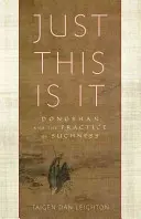 Len toto je ono: Dongshan a prax takosti - Just This Is It: Dongshan and the Practice of Suchness