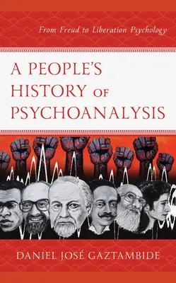 Ľudové dejiny psychoanalýzy: Od Freuda po psychológiu oslobodenia - A People's History of Psychoanalysis: From Freud to Liberation Psychology