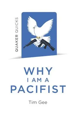 Quaker Quicks - Prečo som pacifista: Výzva k nenásilnejšiemu svetu - Quaker Quicks - Why I Am a Pacifist: A Call for a More Nonviolent World