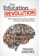 Revolúcia vo vzdelávaní: Ako aplikovať vedu o mozgu na zlepšenie výučby a školskej klímy - The Education Revolution: How to Apply Brain Science to Improve Instruction and School Climate