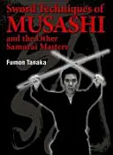 Techniky meča Musašiho a ďalších samurajských majstrov - Sword Techniques of Musashi and the Other Samurai Masters