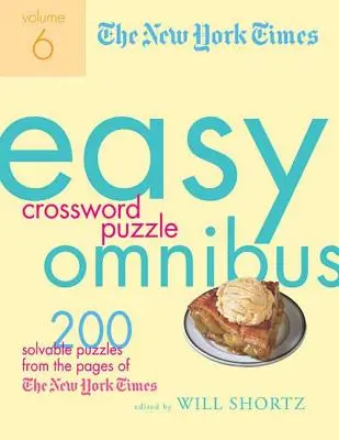 The New York Times Easy Crossword Puzzle Omnibus, Volume 6: 200 riešiteľných hádaniek zo stránok New York Times - The New York Times Easy Crossword Puzzle Omnibus, Volume 6: 200 Solvable Puzzles from the Pages of the New York Times