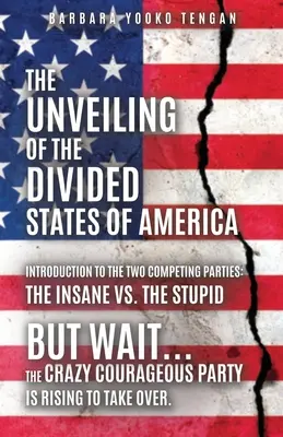 Odhalenie rozdelených štátov Ameriky: Bláznivá strana odvahy sa chystá prevziať moc. - The Unveiling of the Divided States of America: But Wait...The Crazy Courageous Party is Rising to Take Over.