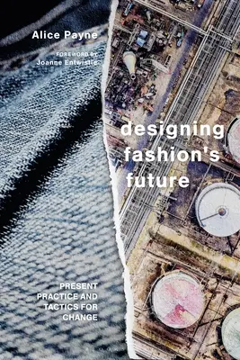 Navrhovanie budúcnosti módy: Súčasná prax a taktiky pre udržateľnú zmenu - Designing Fashion's Future: Present Practice and Tactics for Sustainable Change