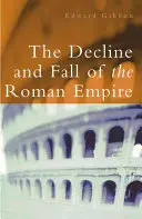 Úpadok a pád Rímskej ríše - The Decline and Fall of the Roman Empire