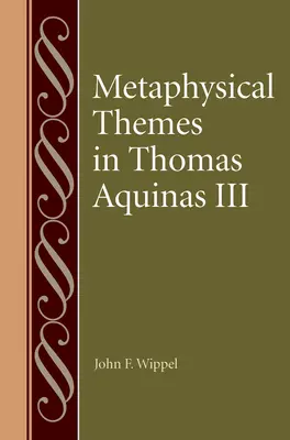 Metafyzické témy v Tomášovi Akvinskom III - Metaphysical Themes in Thomas Aquinas III