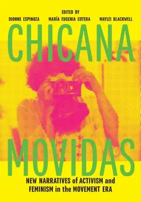Chicana Movidas: Nové príbehy aktivizmu a feminizmu v ére hnutí - Chicana Movidas: New Narratives of Activism and Feminism in the Movement Era