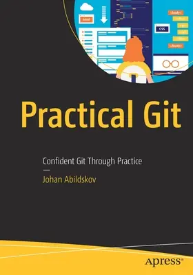 Praktický Git: Sebavedomý Git prostredníctvom praxe - Practical Git: Confident Git Through Practice