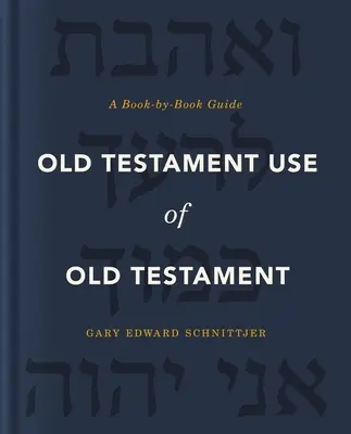 Starý zákon Používanie Starého zákona: Sprievodca po jednotlivých knihách - Old Testament Use of Old Testament: A Book-By-Book Guide
