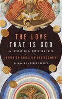 Láska, ktorá je Boh: Pozvanie ku kresťanskej viere - The Love That Is God: An Invitation to Christian Faith