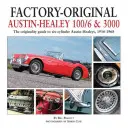 Továrenský originál Austin-Healey 100/6 a 3000: Sprievodca originalitou šesťvalcových Austin-Healey, 1956-1968 - Factory-Original Austin-Healey 100/6 & 3000: The Originality Guide to Six-Cylinder Austin-Healeys, 1956-1968