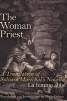 Kňazova žena: Preklad novely Sylvaina Marchala La Femme Abb - The Woman Priest: A Translation of Sylvain Marchal's Novella, La Femme Abb