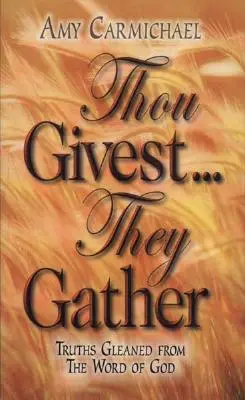 Ty dávaš, oni sa zhromažďujú: - Thou Givest They Gather: