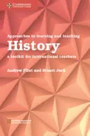 Prístupy k učeniu a vyučovaniu dejepisu: Súbor nástrojov pre zahraničných učiteľov - Approaches to Learning and Teaching History: A Toolkit for International Teachers
