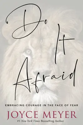 Robte to so strachom: Ako si dodať odvahu tvárou v tvár strachu - Do It Afraid: Embracing Courage in the Face of Fear
