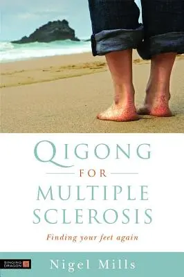 Čchi-kung pre sklerózu multiplex: Znovu nájsť svoje nohy - Qigong for Multiple Sclerosis: Finding Your Feet Again