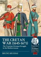 Krétska vojna, 1645-1671: Benátsky a osmanský boj v Stredomorí - The Cretan War, 1645-1671: The Venetian-Ottoman Struggle in the Mediterranean