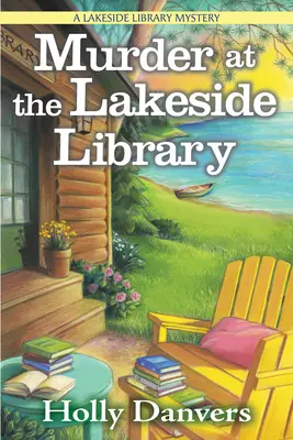 Vražda v knižnici pri jazere: Záhada knižnice pri jazere - Murder at the Lakeside Library: A Lakeside Library Mystery