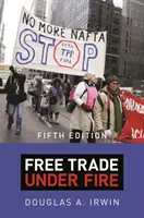 Voľný obchod pod paľbou: Vydanie piate - Free Trade Under Fire: Fifth Edition
