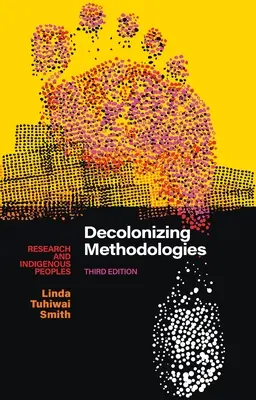 Dekolonizačné metodológie: Výskum a pôvodné obyvateľstvo - Decolonizing Methodologies: Research and Indigenous Peoples