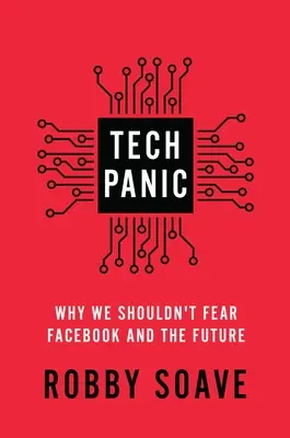 Technická panika: Prečo by sme sa nemali báť Facebooku a budúcnosti - Tech Panic: Why We Shouldn't Fear Facebook and the Future
