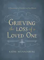 Smútok nad stratou milovanej osoby: Devotional of Comfort as You Tourn - Grieving the Loss of a Loved One: A Devotional of Comfort as You Mourn