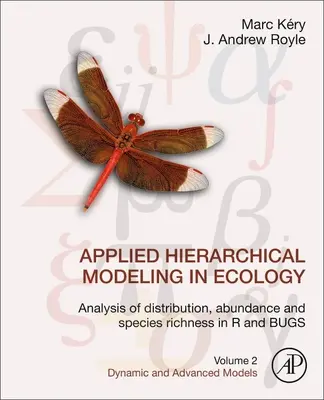 Applied Hierarchical Modeling in Ecology: A.: Analysis of Distribution, Abundance and Species Richness in R and Bugs: Zväzok 2: Dynamický a pokročilý model - Applied Hierarchical Modeling in Ecology: Analysis of Distribution, Abundance and Species Richness in R and Bugs: Volume 2: Dynamic and Advanced Model
